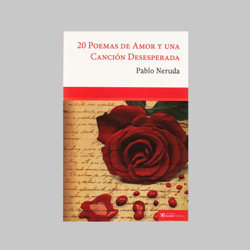 20 POEMAS DE AMOR Y UNA CANCIÓN DESESPERADA - PABLO NERUDA