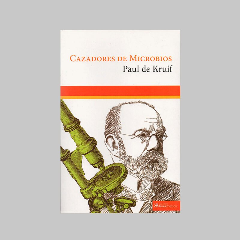 CAZADORES DE MICROBIOS - PAUL DE KRUIF