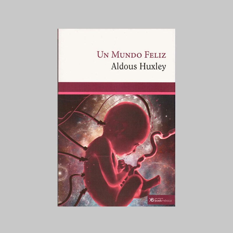 UN MUNDO FELIZ - ALDOUS HUXLEY