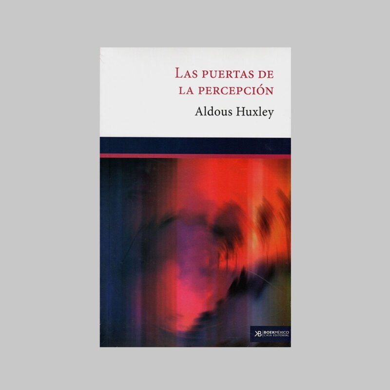 LAS PUERTAS DE LA PERCEPCIÓN - ALDOUS HUXLEY